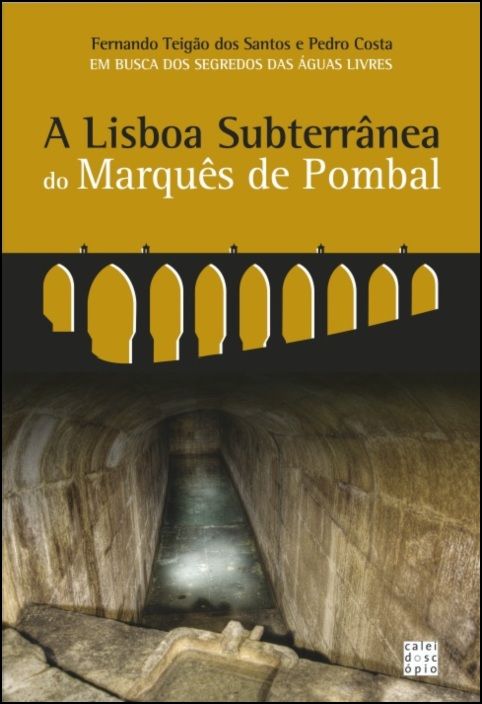 A Lisboa Subterrânea do Marquês de Pombal