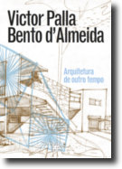 Victor Palla e Bento d'Almeida - Arquitetura de Outro Tempo