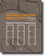 Setúbal, Topologia e Tipologia Arquitectónica: memória e futuro da imagem urbana (séculos XIV - XIX)