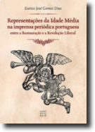 Representações da Idade Média na Imprensa Periódica Portuguesa - Entre a Restauração e a Revolução Liberal