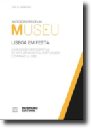 Lisboa em Festa - A Exposição Retrospetiva de Arte Ornamental Portuguesa e Espanhola 1882