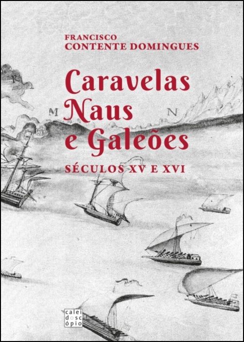 Caravelas, Naus e Galeões - Séculos XV e XVI