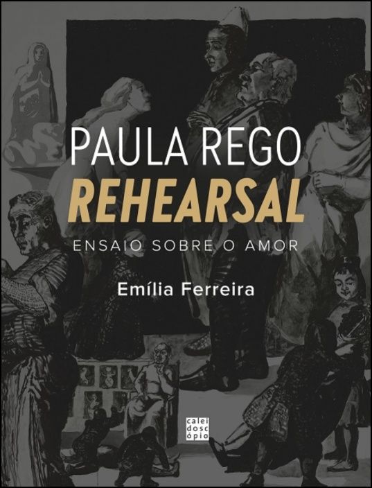 Paula Rego - Rehearsal: Ensaio sobre o Amor