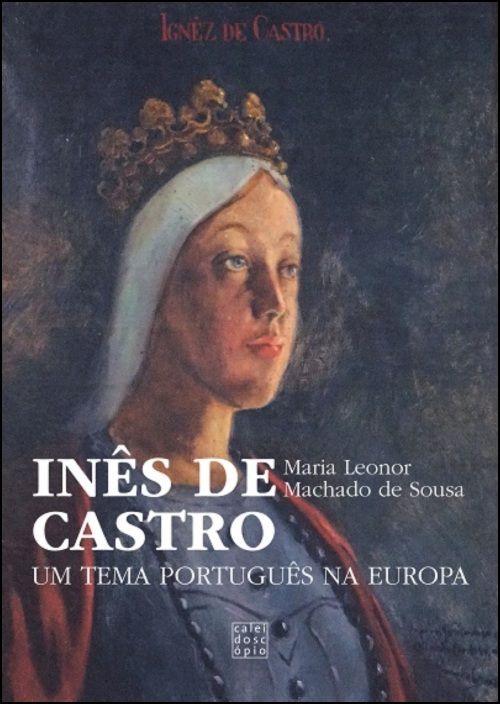 Inês de Castro - Um tema português na Europa