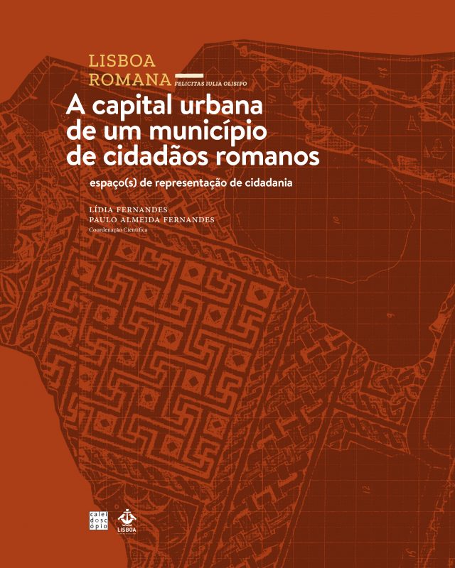 Lisboa Romana: A capital urbana de um município de cidadãos romanos - espaço(s) de representação de cidadania
