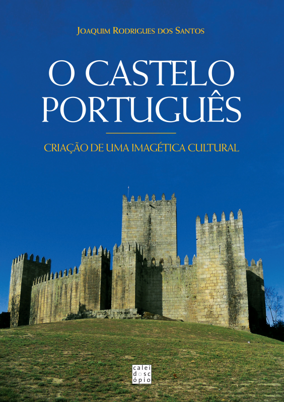 O Castelo Português - Criação de uma Imagética Cultural