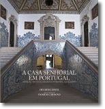 A Casa Senhorial em Portugal: modelos, tipologias, programas interiores e equipa