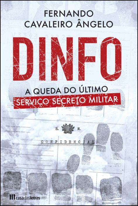 Dinfo - A Queda do Último Serviço Secreto Militar