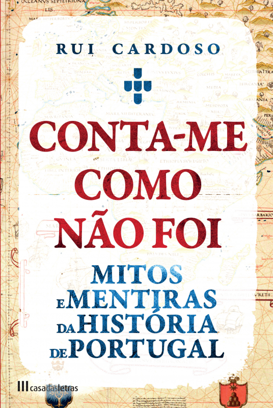 Conta-me Como Não Foi - Mitos e Mentiras da História de Portugal