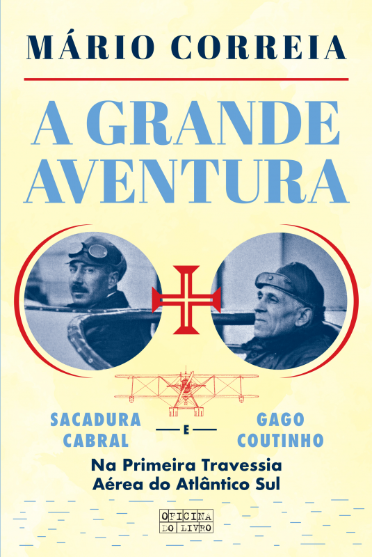 A Grande Aventura - 100 Anos da Travessia de Gago Coutinho e Sacadura Cabral