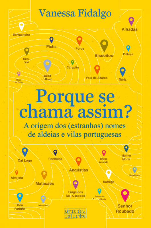 Porque Se Chama Assim - A Origem  dos ( Estranhos ) Nomes de Aldeias e Vilas Portuguesas