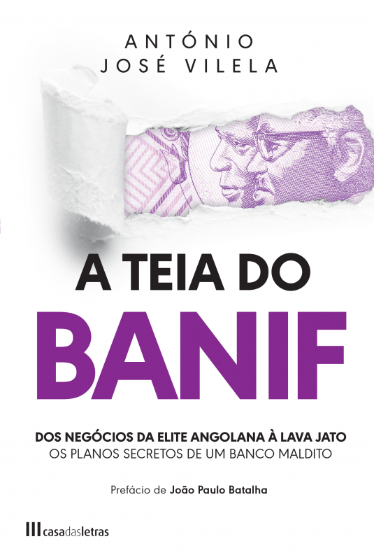 A Teia do BANIF - Dos Negócios da Elite Angolana à Lava Jato - Os Planos Secretos de um Banco Maldito