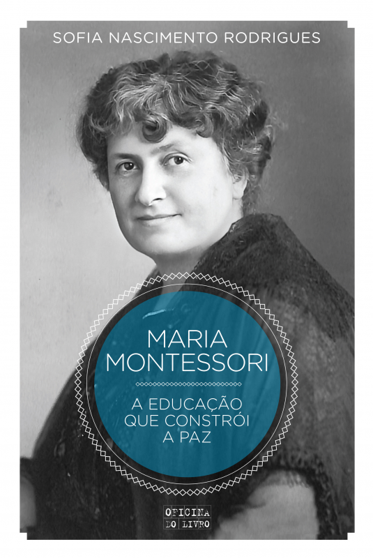 Maria Montessori -  A Educação que Constrói a Paz