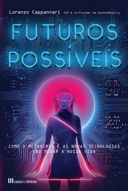 Futuros Possíveis - Como o Metaverso e as Novas Tecnologias vão Mudar as Nossas Vidas