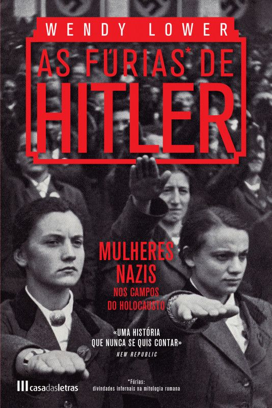 As Fúrias de Hitler - Mulheres Nazis nos Campos do Holocausto