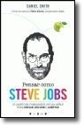 Pensar como Steve Jobs - 27 Lições do fundador e CEO da Apple para inovar, decidir e acertar