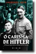 O Carisma de Hitler - O Homem que Liderou Milhões até ao Abismo