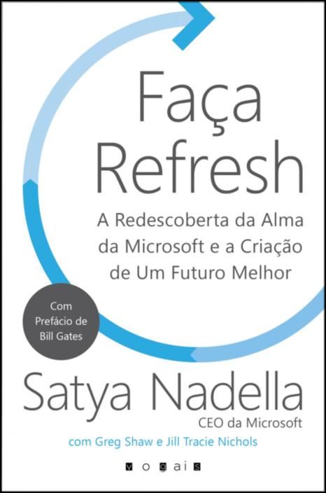 Faça Refresh - A Redescoberta da Alma da Microsoft e a Criação de Um Futuro Melhor