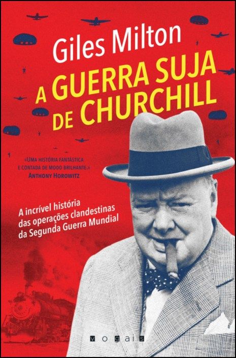 A Guerra Suja de Churchill: a incrível história das operações clandestinas da Segunda Guerra Mundial