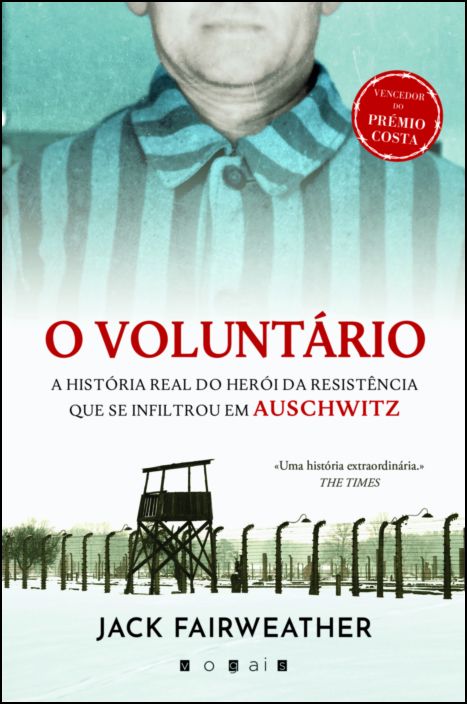 O Voluntário: A História Real do Herói da Resistência que se Infiltrou em Auschwitz