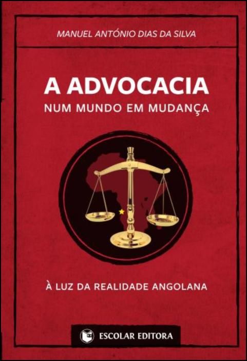 A Advocacia num Mundo em Mudança - À luz da realidade angolana