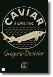 Caviar é Uma Ova