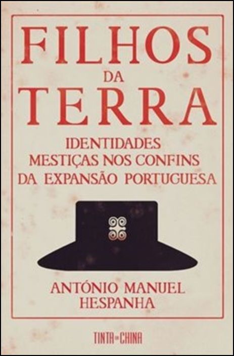 Filhos da Terra: identidades mestiças nos confins da expansão portuguesa