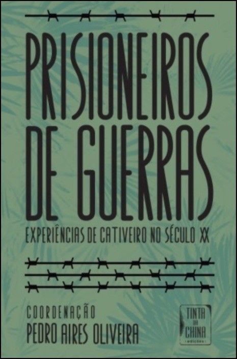 Prisioneiros de Guerras: experiências de cativeiro no século XX