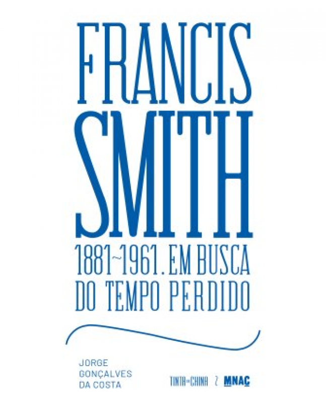 Francis Smith (1881-1961): Em Busca do Tempo Perdido