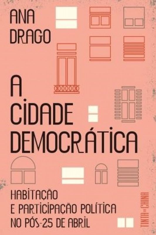 A Cidade Democrática - Habitação e Participação Política no Pós 25 de Abril