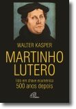 Martinho Lutero: lido em chave ecuménica - 500 anos depois
