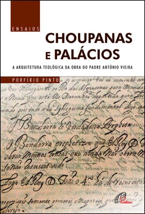 Choupanas e Palácios: a arquitetura teológica da obra do Padre António Vieira