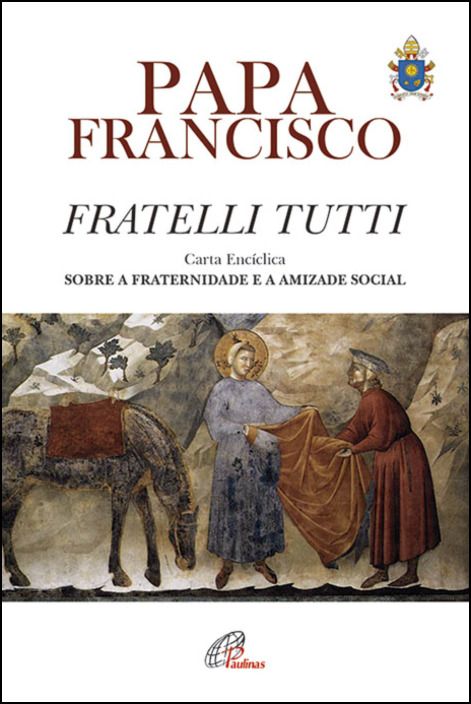 Fratelli Tutti- Carta Encíclica sobre a fraternidade e a amizade Social