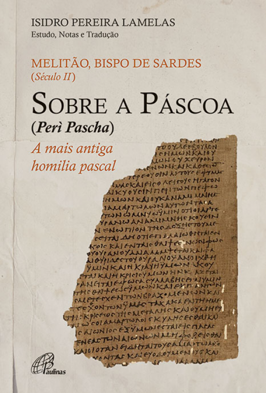 Sobre a Páscoa (Perì Pascha) - A mais antiga homilia pascal