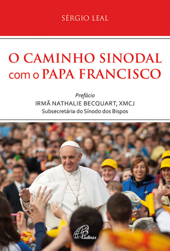 O Caminho Sinodal com o Papa Francisco - A Sinodalidade como Estilo para uma Permanente Conversão Pastoral