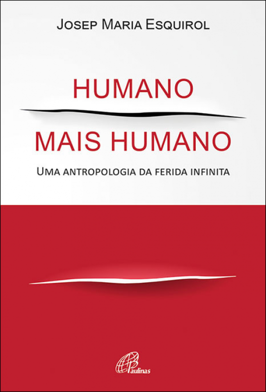 Humano mais Humano - Uma antropologia da ferida infinita