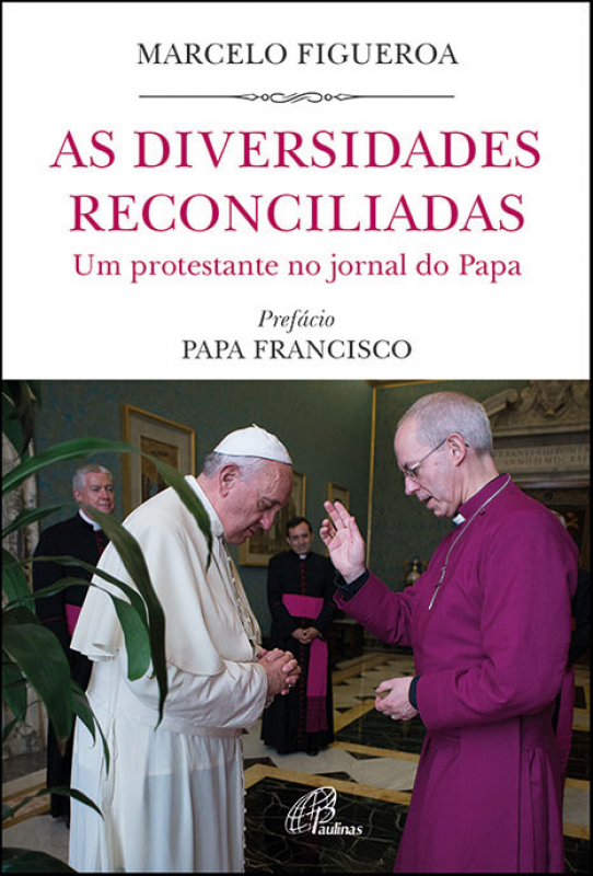 As Diversidades Reconciliadas - Um Protestante no Jornal do Papa