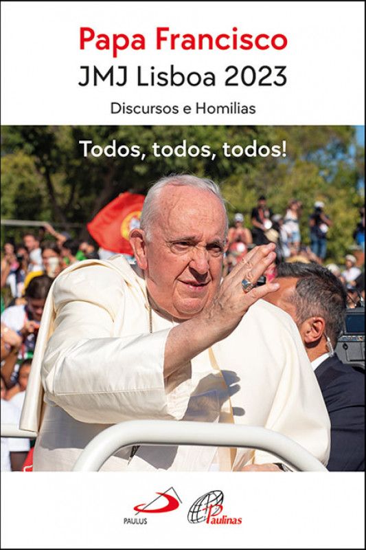 Papa Francisco JMJ Lisboa 2023 - Discursos e Homilias