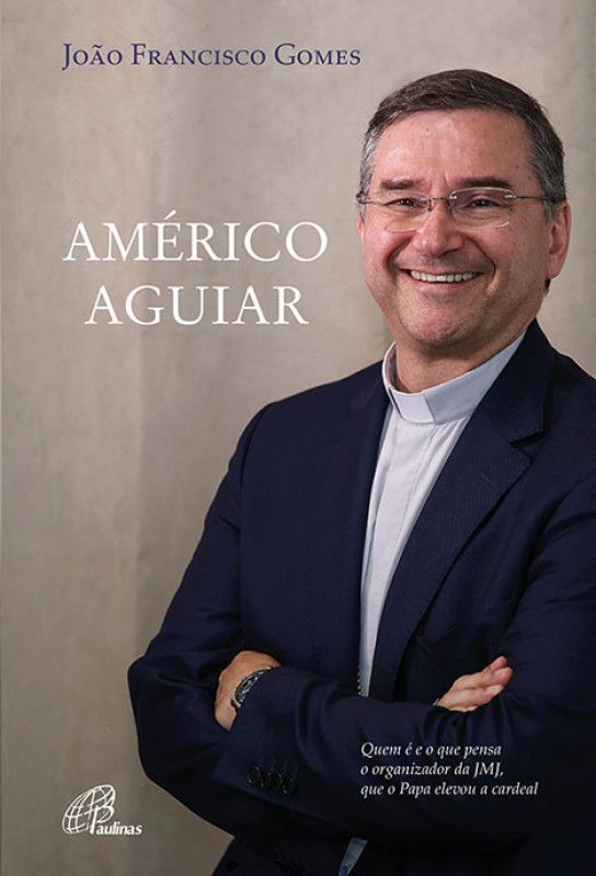 Américo Aguiar - Quem é e o que Pensa o Organizador da JMJ, que o Papa Elevou a Cardeal