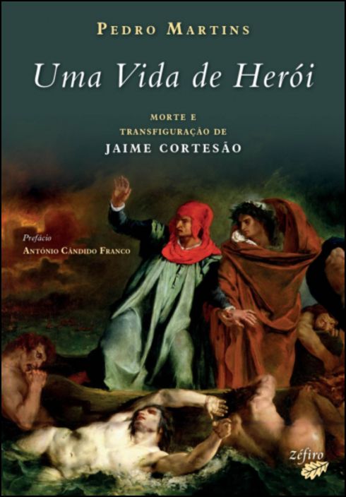 Uma Vida de Herói - Morte e Transfiguração de Jaime Cortesão