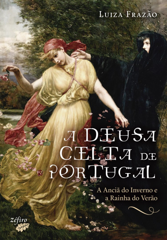 A Deusa Celta de Portugal - A Anciã do Inverno e a Rainha do Verão