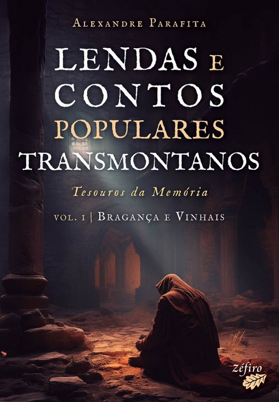 Lendas e Contos Populares Transmontanos - Vol. I: Bragança e Vinhais - Tesouros da Memória