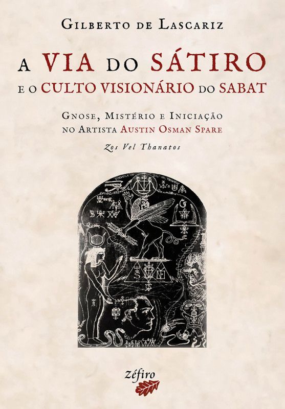 A Via do Sátiro e o Culto Visionário do Sabat - Gnose, Mistério e Iniciação no Artista Austin Osman Spare - Zos Vel Thanatos