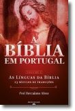 A Bíblia em Portugal: as línguas da Bíblia, 23 séculos de traduções - Volume I