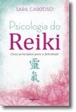 Psicologia do Reiki - Cinco Princípios para a Felicidade