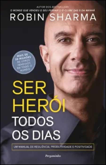 Ser Herói Todos os Dias - Um Manual de Resiliência, Produtividade e Positividade