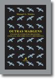 Outras Margens  Ensaios de Literatura Brasileira, Angolana, Moçambicana e Caboverdiana