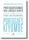 Portuguesismos nas Línguas Bantu: Para um Dicionário Português Kiyombe