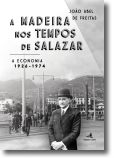 A Madeira nos Tempos de Salazar: a economia - 1926-1974