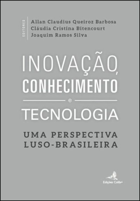 Inovação, Conhecimento e Tecnologia: uma perspectiva luso-brasileira